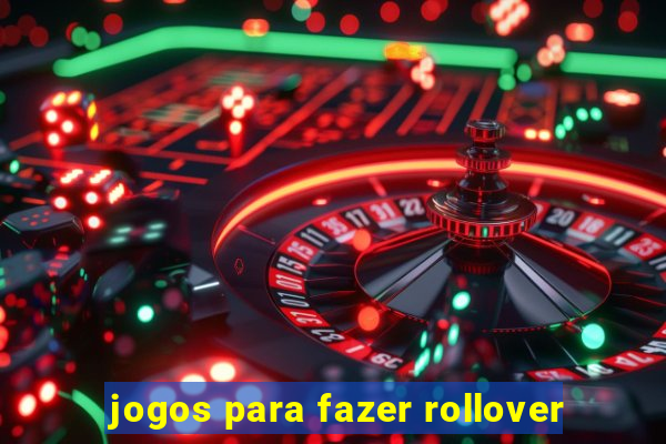 jogos para fazer rollover